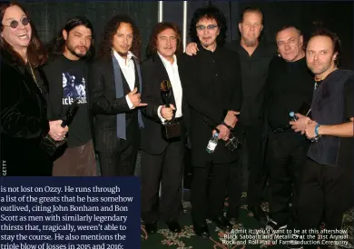  ??  ?? admit it: you’d want to be at this aftershow. Black Sabbath and metallica at the 21st annual rock and roll hall of Fame Induction ceremony