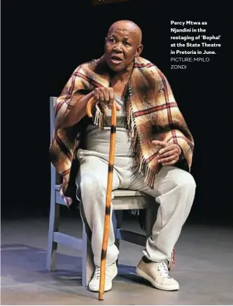  ?? PICTURE: MPILO ZONDI ?? Percy Mtwa as Njandini in the restaging of ‘Bopha!’ at the State Theatre in Pretoria in June.