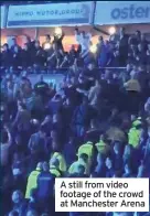  ??  ?? A still from video footage of the crowd at Manchester Arena