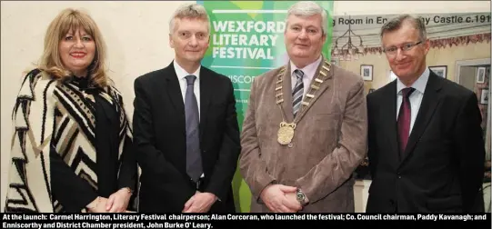  ??  ?? At the launch: Carmel Harrington, Literary Festival chairperso­n; Alan Corcoran, who launched the festival; Co. Council chairman, Paddy Kavanagh; and Enniscorth­y and District Chamber president, John Burke O’ Leary.