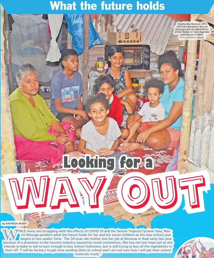  ?? Picture: REINAL CHAND ?? Amelia Duribalavu, left, with her daughter Naomi Naivuga and grandchild­ren at her home in Yako Seaside settlement in Nadi.