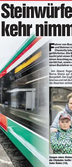  ??  ?? Zeugen eines Steine-Anschlags auf die Citybahn: Ivette Kloth (44) und Sohn Robin (10).