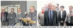  ??  ?? Michel Rault devant une partie des membres du conseil municipal de Lolif (photo de gauche). Alain Bachelier, les adjoints et quelques conseiller­s municipaux de SaintJean-le-Thomas.