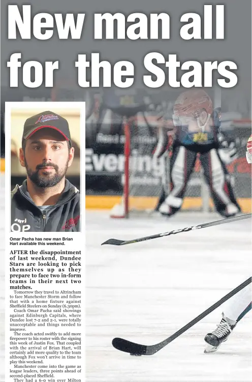  ??  ?? Omar Pacha has new man Brian Hart available this weekend. Dundee Stars’ Jimmy Jensen (dark top) battles against Edinburgh Capitals