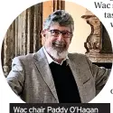  ?? ?? Wac chair Paddy O’hagan