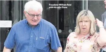  ??  ?? Fraudster William Reid with his wife Diane