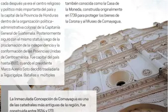  ??  ?? La Inmaculada Concepción de Comayagua es una de las catedrales más antiguas de la región, fue construida entre 1634 y 1711