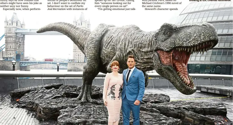  ?? — AP ?? Pratt is the leading man in the Jurassic World films, in which he plays animal trainer Owen and co-star Howard is park executive Claire.