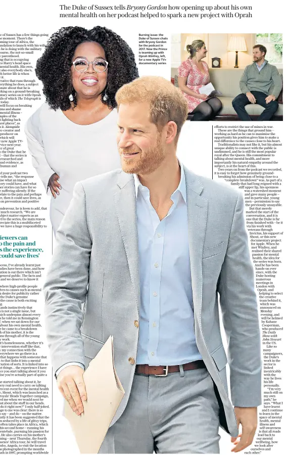  ??  ?? Burning issue: the Duke of Sussex chats with Bryony Gordon for the podcast in 2017. Now the Prince is teaming up with Oprah Winfrey, left, for a new Apple TV+ documentar­y series
