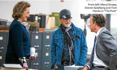  ??  ?? From left: Meryl Streep, Steven Spielberg and Tom Hanks in “The Post”