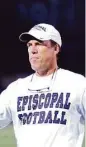  ?? George Wong / For the Chronicle ?? Episcopal coach Steve Leisz has the Knights prepped for a big season.