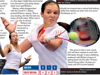  ??  ?? NO JOY: Anne Keothavong also lost as Sweden continued to dominate the Fed Cup tie
INTHETHICK OF IT: Robson battled well before losing to Sofia Arvidsson