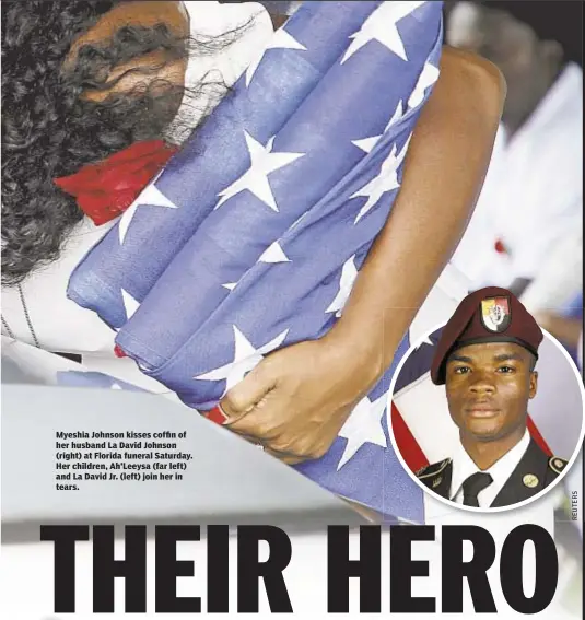  ??  ?? Myeshia Johnson kisses coffin of her husband La David Johnson (right) at Florida funeral Saturday. Her children, Ah’Leeysa (far left) and La David Jr. (left) join her in tears.