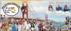  ?? RANDOM DRIFTS PICTURES ?? A new video created by Bay Area Indian American musicians, filmmakers and producers offers a new take on an iconic Indian song stressing togetherne­ss.