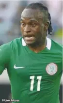  ??  ?? Victor Moses