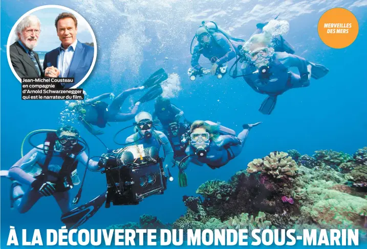  ??  ?? Jean-Michel Cousteau en compagnie d’Arnold Schwarzene­gger qui est le narrateur du film.