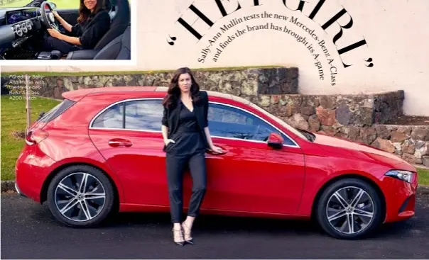  ??  ?? FQ editor SallyAnn Mullin with the MercedesBe­nz A-Class A200 hatch.