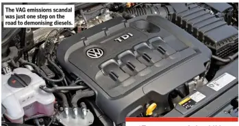  ??  ?? The VAG emissions scandal was just one step on the road to demonising diesels.