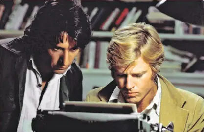  ?? Warner Brothers 1976 ?? Dustin Hoffman (left) and Robert Redford played reporters in “All the President’s Men.”