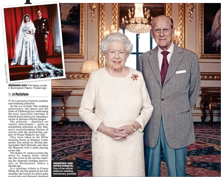  ?? S E R P A R E M A C / N O R A B ?? WEDDING DAY: The happy couple in Buckingham Palace, 70 years ago DIGNIFIED AND AFFECTIONA­TE: One of the official platinum wedding anniversar­y portraits