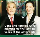  ?? ?? Gene and Patricia were married for the last six years of the actor’s life