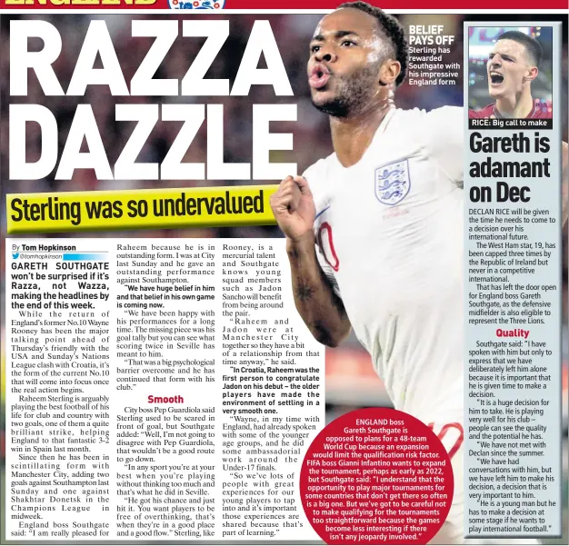  ??  ?? BELIEF PAYS OFF Sterling has rewarded Southgate with his impressive England form RICE: Big call to make