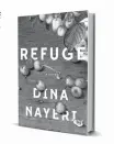  ??  ?? ‘Refuge’ by Dina Nayeri Riverhead, 322 pp., $27