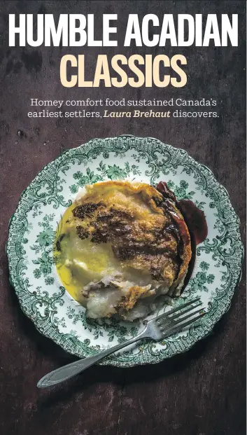  ?? PHOTOS: NOAH FECKS/NIMBUS ?? Traditiona­l Acadian dishes such as râpure (or rappie pie) — a casserole of potatoes, meat, onions and stock — are found in author Simon Thibault’s book Pantry and Palate.