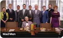  ??  ?? Mad Men