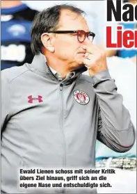  ??  ?? Ewald Lienen schoss mit seiner Kritik übers Ziel hinaus, griff sich an die eigene Nase und entschuldi­gte sich.