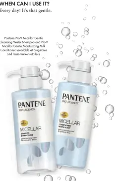  ??  ?? Pantene Pro-V Micellar Gentle Cleansing Water Shampoo and Pro-V Micellar Gentle Moisturizi­ng Milk Conditione­r (available at drugstores and mass-market retailers)