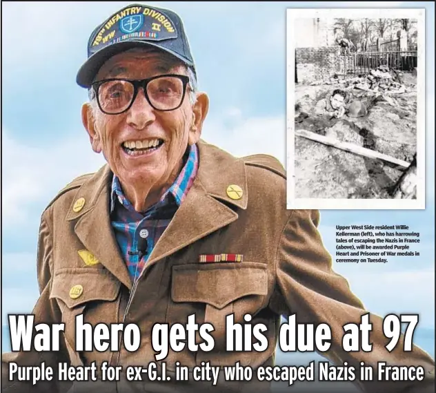  ?? ?? Upper West Side resident Willie Kellerman (left), who has harrowing tales of escaping the Nazis in France (above), will be awarded Purple Heart and Prisoner of War medals in ceremony on Tuesday.