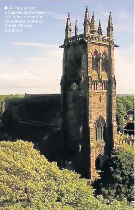  ?? A copy of the Ormskirk Advertiser is hidden under the foundation stone of Christ Church, Aughton ??