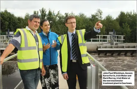  ??  ?? John Paul Whickham, Aecom; Karen Ferris, Irish Water and Mark Murray, Irish Water at the new wastewater treatment plant in Courtown.