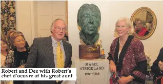  ??  ?? Robert and Dee with Robert’s chef d’oeuvre of his great aunt