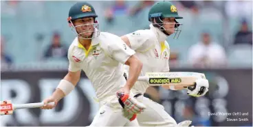  ??  ?? David Warner (left) and Steven Smith