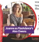  ??  ?? Joanne as Flashdance’s
alex owens