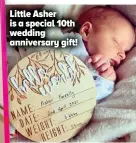  ??  ?? Little Asher is a special 10th wedding anniversar­y gift!