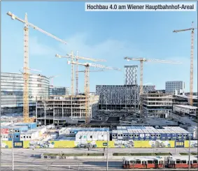  ??  ?? Hochbau 4.0 am Wiener Hauptbahnh­of-Areal