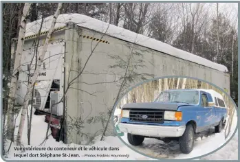  ?? —Photos Frédéric Hountondji ?? Vue extérieure du conteneur et le véhicule dans lequel dort Stéphane St-Jean.