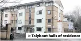  ??  ?? > Talybont halls of residence