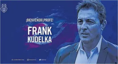  ?? (@UDECHILE) ?? El anuncio oficial. Con este tuit, anoche el club chileno le daba la bienvenida a Kudelka. “Bienvenido al club más lindo del mundo”, agregó la institució­n chilena con una foto de cuando FDK estaba en la “T”.