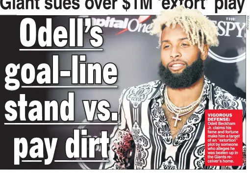  ??  ?? VIGOROUS DEFENSE: Odell Beckham Jr. claims his fame and fortune make him a target of an “extortion” plot by someone who alleges he was beaten up in the Giants receiver’s home.