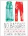 ??  ?? No Baggage by Clara Bensen, Running Press, 272 pages, $32.50 (pub date Jan. 5).