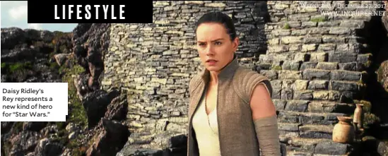  ??  ?? Daisy Ridley’s Rey represents a new kind of hero for “Star Wars.”