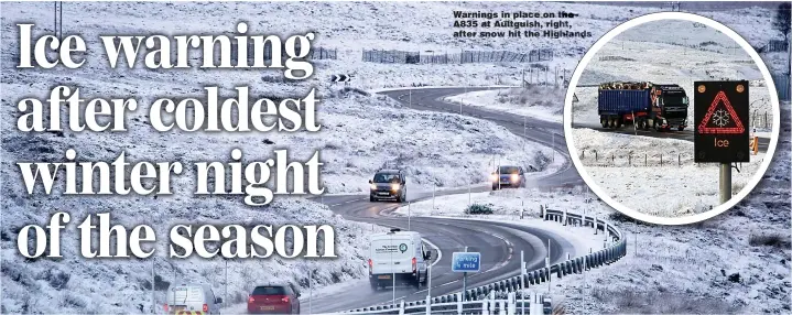  ?? Pictures: PETER JOLLY ?? Warnings in place on the A835 at Aultguish, right, after snow hit the Highlands