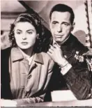  ?? Turner Classic Movies 1942 ?? “Casablanca”: Ilsa (Ingrid Bergman), Rick’s (Humphrey Bogart) film-worthy period.