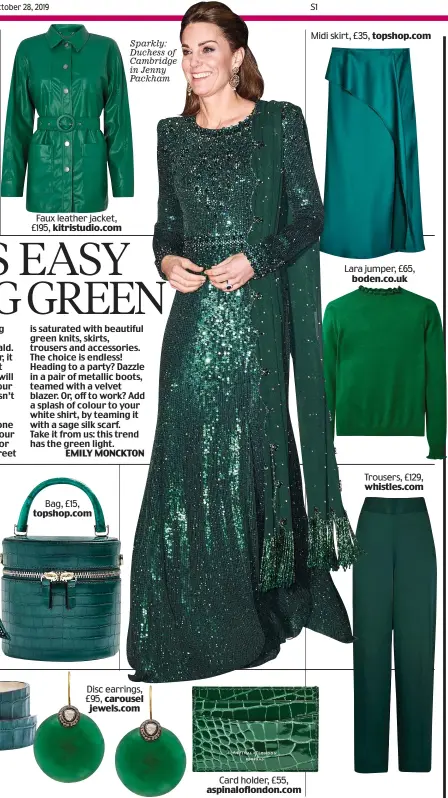  ??  ?? Sparkly: duchess of Cambridge in Jenny Packham Faux leather jacket, £195, kitristudi­o.com Midi skirt, £35, topshop.com Lara jumper, £65, boden.co.uk Trousers, £129, whistles.com Disc earrings, £95, carousel jewels.com