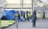  ??  ?? SHOT DEAD Patrick ‘Pappy’ Lyons
INQUIRY Murder scene in Dublin