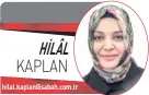  ??  ?? hilal.kaplan@sabah.com.tr
HİLÂL
KAPLAN